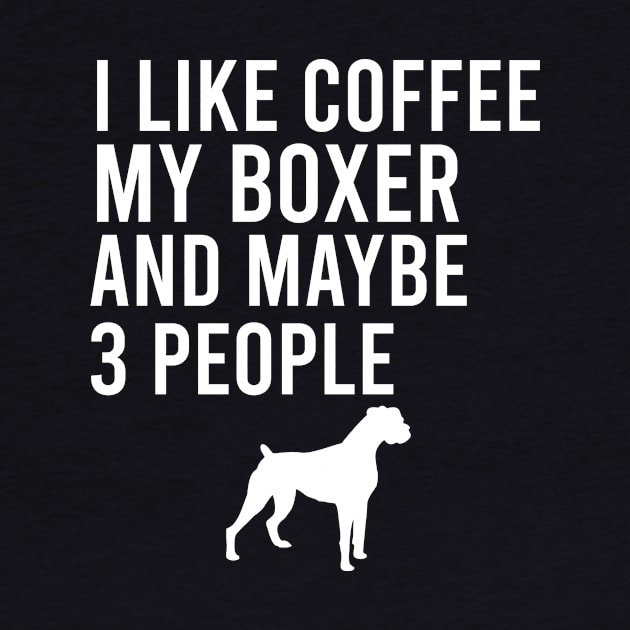 I like coffee my boxer and maybe 3 people by cypryanus